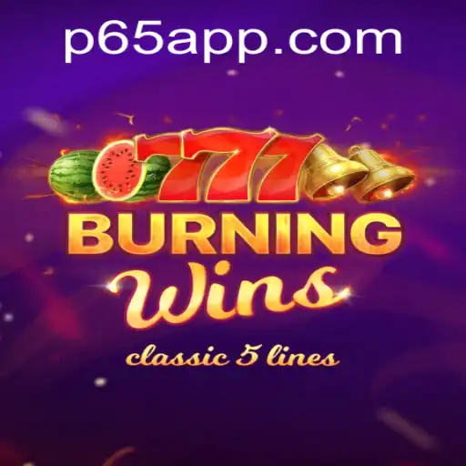 BurningWins: Redefining the Thrill of Classic Slots in the P65 App Era