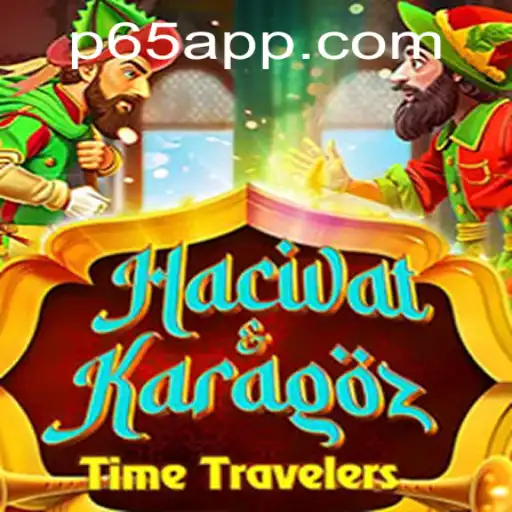 Exploring the Enchanting World of HacivatandKaragoz: A Unique Gaming Experience with P65 App